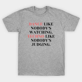 techno like nobody´s judging T-Shirt